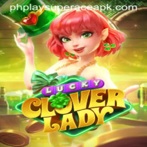 Unveiling LuckyCloverLady: A Journey into the World of PhPlay Super Ace